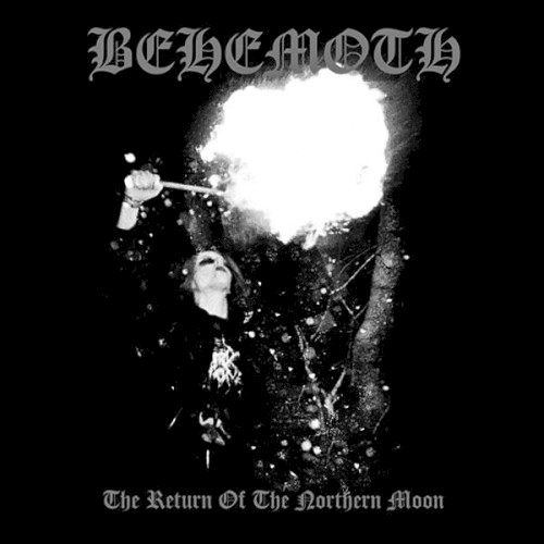 Behemoth - The Return Of The Northern Moon